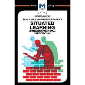 An Analysis of Jean Lave and Etienne Wenger's Situated Learning