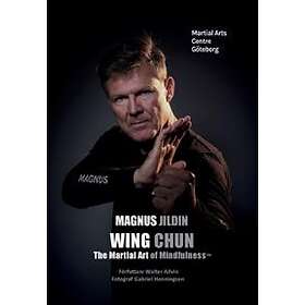 WING CHUN : The Martial Art of Mindfulness