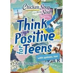 Chicken Soup for the Soul: Think Positive for Teens