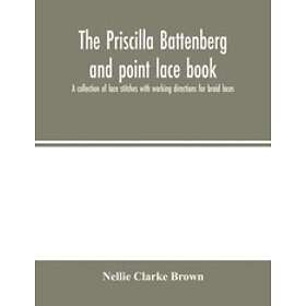 The Priscilla Battenberg and point lace book; a collection of lace stitches with
