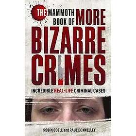 Mammoth Book of More Bizarre Crimes