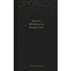 Why You Will Marry the Wrong Person