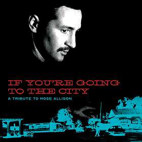 Diverse Artister If You're Going To The City: A Mose Allison Tribute CD