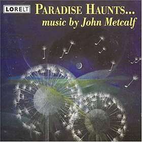 John Metcalfe Paradise Haunts CD