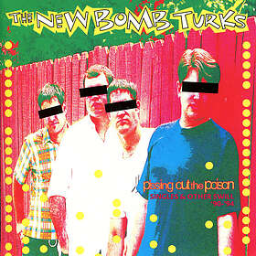 New Bomb Turks Pissing Out The Poison Singles & Other Swill '90-'94 CD