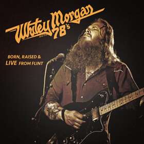 Whitey Morgan And The 78's Born, Raised & Live From Flint LP