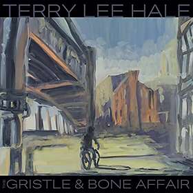 Terry Lee Hale The Gristle & Bone Affair CD