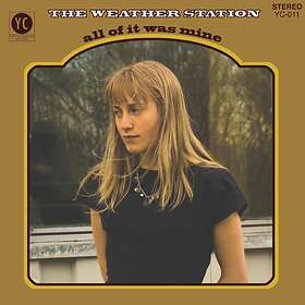 Weather Station All Of It Was Mine LP