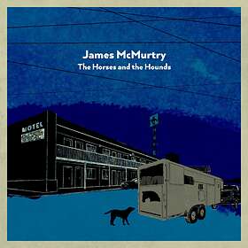 James McMurtry The Horses And Hounds Limited Edition LP