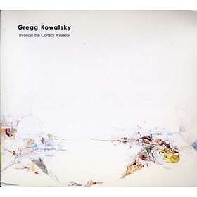 Gregg Kowalsky Through The Cardinal Window CD