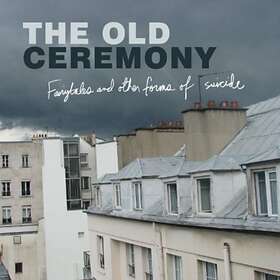 The Old Ceremony Fairytales And Other Forms Of Suicide LP