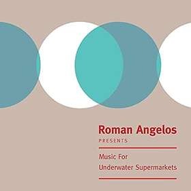 Roman Angelos Music For Underwater Supermarkets LP