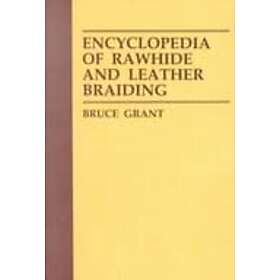 Encyclopedia of Rawhide and Leather Braiding