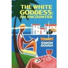 White Goddess, The: An Encounter