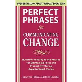 Perfect Phrases for Communicating Change