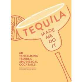 Tequila Made Me Do It