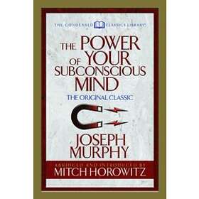 The Power of Your Subconscious Mind (Condensed Classics)