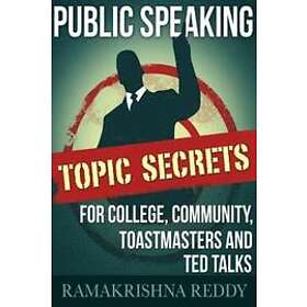 Public Speaking Topic Secrets For College, Community, Toastmasters and TED talks