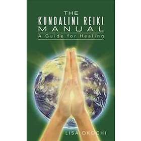 The Kundalini Reiki Manual