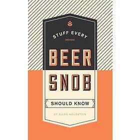 Stuff Every Beer Snob Should Know