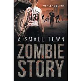 A Small Town Zombie Story