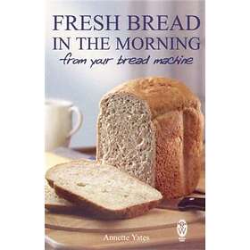 Fresh Bread in the Morning (From Your Bread Machine)