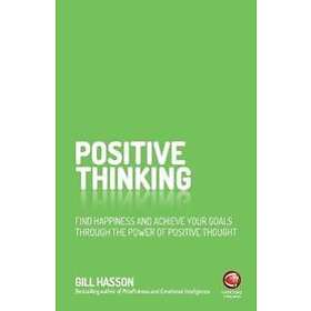 Positive Thinking Find Happiness and Achieve Your Goals Through the Power of Positive Thought