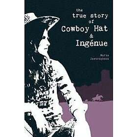 The True Story of Cowboy Hat &; Ingenue