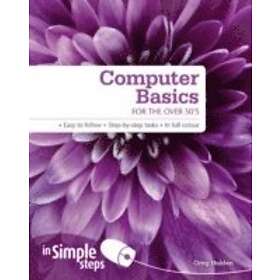 Computer Basics for the Over 50s In Simple Steps