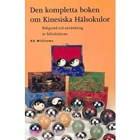 Den kompletta boken om kinesiska hälsokulor : bakgrund och användning av hälsokulorna