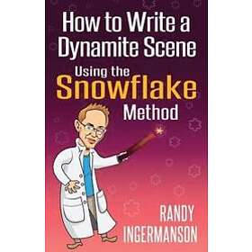 How to Write a Dynamite Scene Using the Snowflake Method
