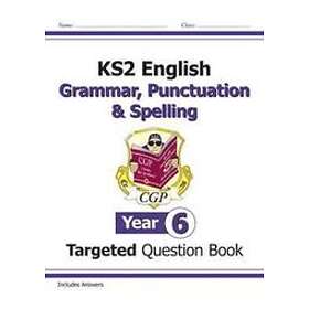 New KS2 English Year 6 Grammar, Punctuation &; Spelling Targeted Question Book (with Answers)
