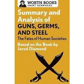 Summary and Analysis of Guns, Germs, and Steel: The Fates of Human Societies