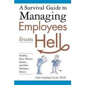 A Survival Guide to Managing Employees From Hell