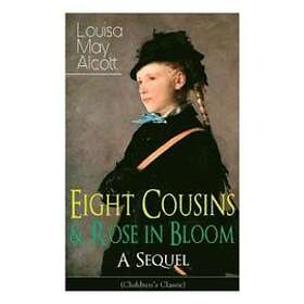 Eight Cousins &; Rose in Bloom A Sequel (Children's Classic)