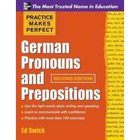 Practice Makes Perfect German Pronouns and Prepositions, Second Edition