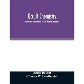 Occult chemistry; clairvoyant observations on the chemical elements