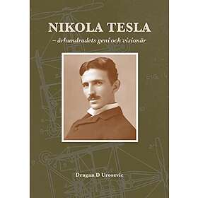 Nikola Tesla : århundradets geni och visionär