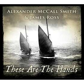 Alexander McCall Smith & James Ross These Are The Hands CD
