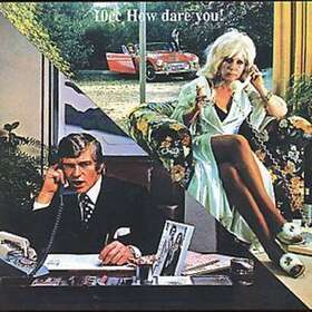 10CC How Dare You! CD