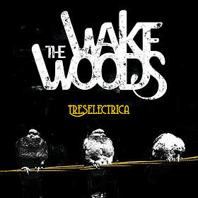 The Wake Woods - Treselectrica CD