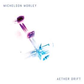Michelson Morley Aether Drift CD