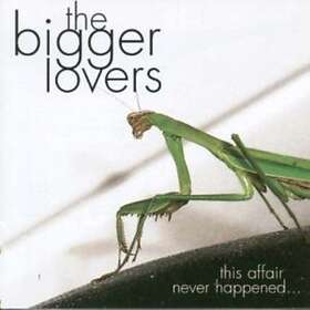Bigger Lovers This Affair Never Happened...And Here Are Songs About It CD