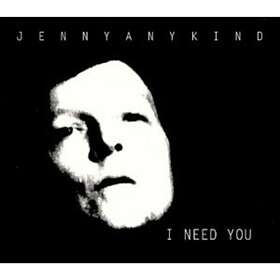 Jennyanykind I Need You CD