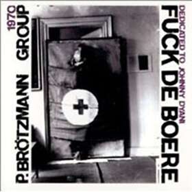 Peter Brötzmann F**K De Boere CD