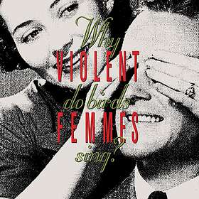 Violent Femmes Why Do Birds Sing? Limited Deluxe Edition CD