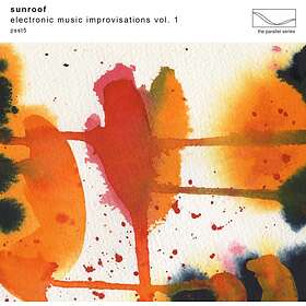 Sunroof Electronic Music Improvisations Vol. 1 CD