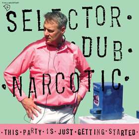 Selector Dub Narcotic This Party Is Getting Started CD
