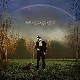 Hiss Golden Messenger Lateness Of Dancers CD