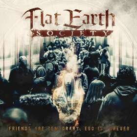 Flat Earth Society Friends Are Temporary Ego Is Forever CD